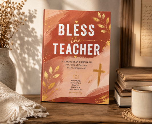 Bless the Teacher: A School-Year Companion for Faith, Reflection & Encouragement