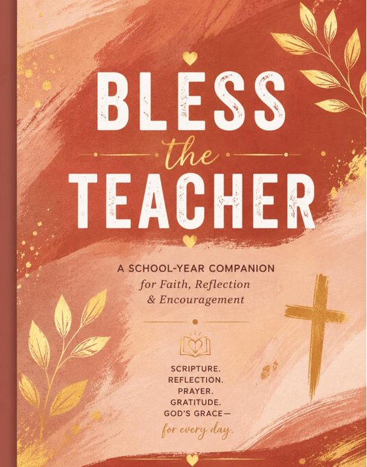 Bless the Teacher: A School-Year Companion for Faith, Reflection & Encouragement